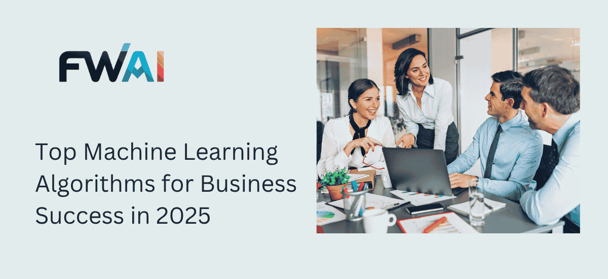 Top Machine Learning Algorithms for Business Success in 2025