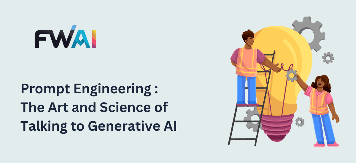 Prompt Engineering: The Art and Science of Talking to Generative AI